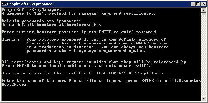 c. Enter the following at the command line: pskeymanager -import d. At the Enter current keystore password command prompt, enter the password and press Enter. e. At the Specify an alias for this certificate <host_name>?