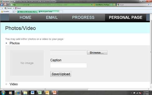 Step 1: From your personal page click on the Photos/Video link Step 2: To upload an