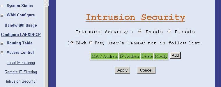 3.8.3 Intrusion Security This feature can stop unauthorized accesses from your LAN to Internet. Figure 16 Intrusion Security Tick Enable option to enable this feature.