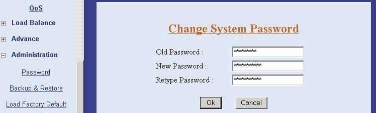 3.12 Administration 3.12.1 Change Password Use this function to change the Password that is used to access the web configuration.