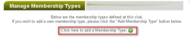 MANAGE MEMBERSHIP TYPES The Club Administrator can manage membership types, seasons and membership pricing from the Manage Membership Types page.