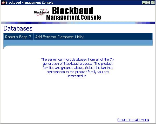 M ANAGE YOUR SERVER AND DATABASE 39 Add a new Raiser s Edge 7.x database to your server 1. On your desktop, click the Blackbaud Management Console icon.