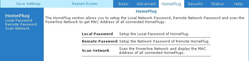 Chapter 7 - Setup the HomePlug Page The Homeplug section allows you to setup the Local Nework Password, Remote Network Password and Scan the powerline network to get the MAC address of all the