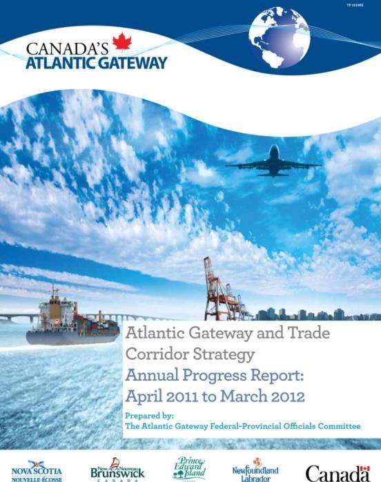 Atlantic Gateway and Trade Corridor Strategy Released March 2011 The objectives: Strengthen Canada s competitiveness in attracting a larger share