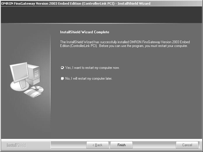 Installing FinsGateway Section 3-3 5. Follow the setup program instructions. When setup has been completed, restart the computer.