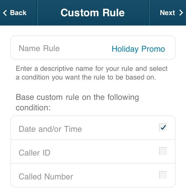 These rules can be useful for special situations such as promotions and events: Customers can call a contest number and get a special message or leave a message, for example; and the rule can be