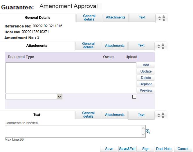 Figure 55 Guarantee Amendment Approval screen Reference No. Deal Number Amendment No Attachments Comments The customer s reference no., if assigned Nordea s Deal Number Amendment No.