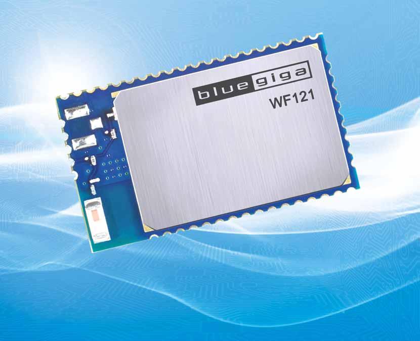 Embedded Wi-Fi modules for affordable connectivity Bluegiga WF121 Wi-Fi Module WF121 is a standalone programmable Wi-Fi module with integrated