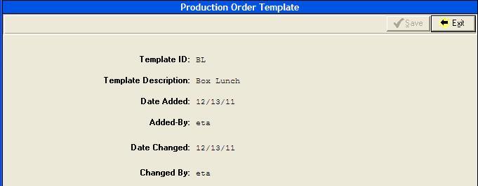 New Template Template ID Enter a unique Production Order Template code. Description Enter a description for the template. Click Save.