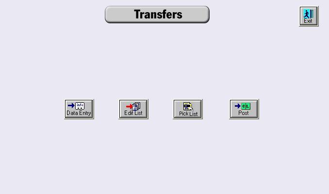 Transfers This menu contains the data entry, edit list, pick list, and