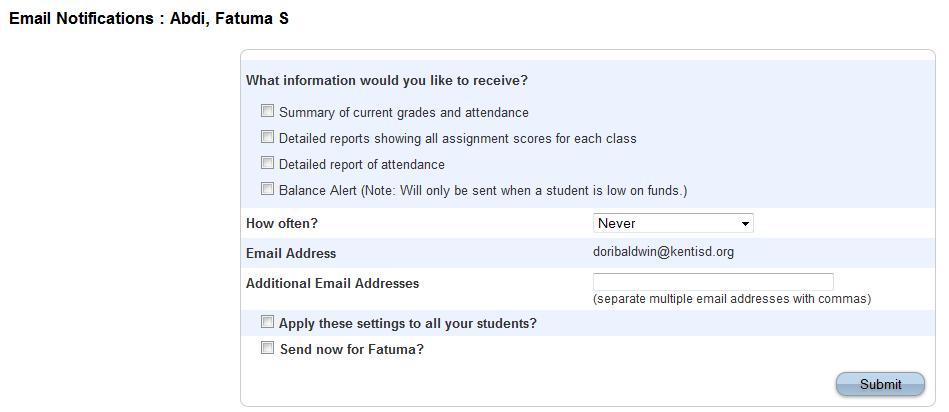 Email Notifications I f you wish to receive information about your student s grades, attendance, and assignment scores, use this page to set up you e-mail preferences.