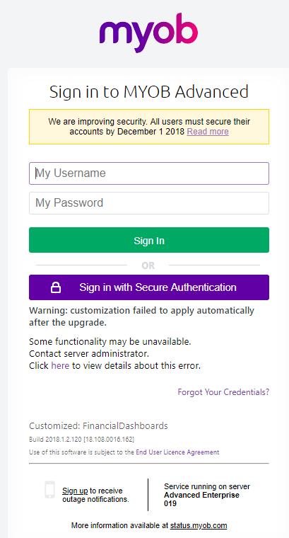 Logging into MYOB Advanced using two-factor authentication Once you have registered for and enabled two-factor authentication, the login process does not change much; it simply requires one