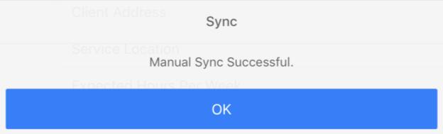 1. Tap the Sync button. This will start Syncing all sessions that have not been synced. 2. Tap OK when this message will appear when the Sync is finished.