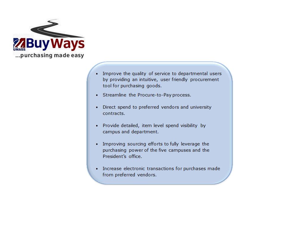 1. UMass BuyWays provides you with an easy route to all your purchasing needs and is where you will complete