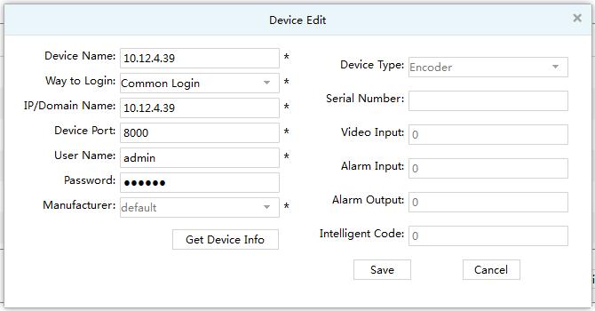 Figure 3-7 Add the device s network parameter On this interface, user can change the device s parameter, like device s name, login type, device IP, device port, username, password and manufacturer