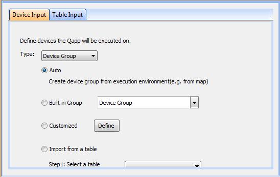 Customized: Specify a device for the Qapp. The device is not allowed to be changed at run time. (2) Device Group: Define a group of devices for a Qapp to run on.