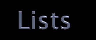 Lists are used to organize