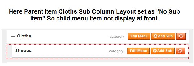 Notes: 1) When Menu item s Sub Column Layout is set as a No Sub Item then its child element is not display in the frontend.