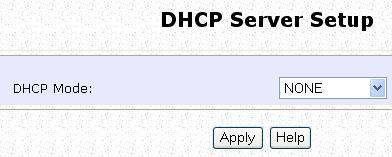 To Setup DHCP Server There are 3 DHCP Modes: NONE By default, DHCP Mode is set to NONE. Leave the selection at this mode if you do not wish to use DHCP.