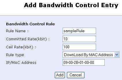 Step 3: Click the Add button to create the rule for LAN user s bandwidth control. Parameters Rule Name Committed Rate (kbit) Ceiling Rate (kbit) Rule Type IP/MAC Address Step 4: Click the Add button.