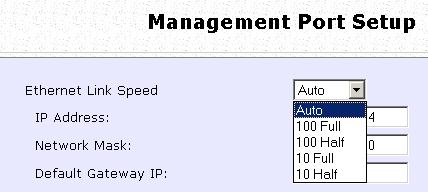 Step 1: Perform Basic Configuration Setup Management Port At the Management Port Setup page, you may: Set Ethernet Link Speed and duplex settings. Automatically obtain IP address from DHCP server.