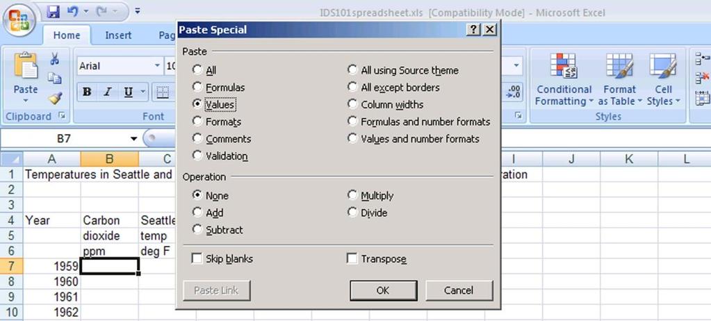 See below: This is another real time saver when you are using spreadsheets. (A shortcut is to click the right button on the mouse and select Paste Special from the pop-up menu that appears.