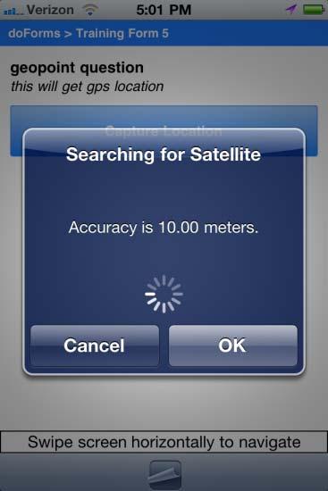 GPS Location Questions Location questions are used to capture a GPS location. First, tap the Capture Location button. A message will appear to indicate that doforms is searching for GPS satellites.