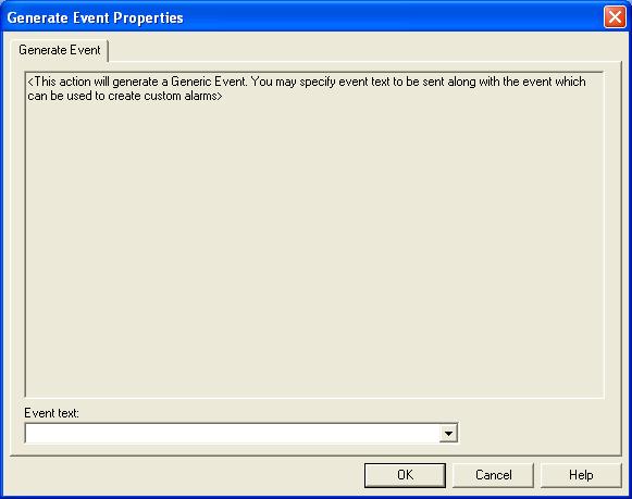 A: Actions Generate Event Properties Window You can display the Generate Event Properties window using the Action Group Library or Scheduler.