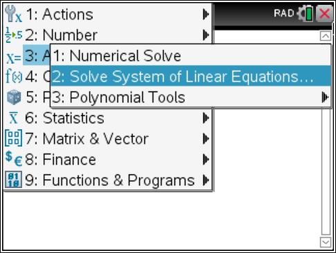 Menu 3: Algebra (continued) Solve System of Linear Equations The TI-Nspire will solve a system of equations involving two variables. You can state the equations in any form.