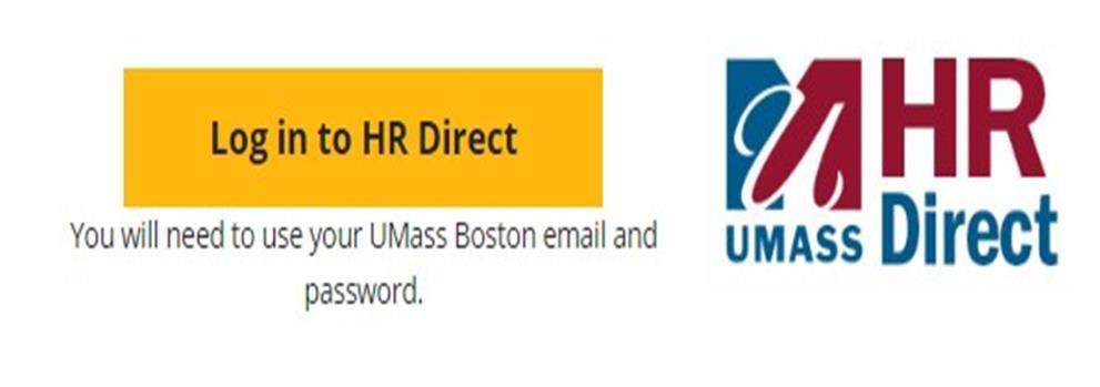 HR Direct Self Service Login to HR Direct Step Action 1. Go to www.umb.edu/hr 2. Click Log in to HR Direct Note: Step Action 3.