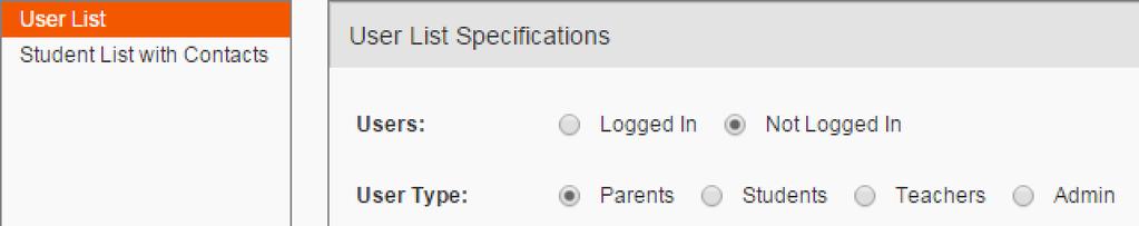Under User List Specifications, next to Users, click one of the following: Logged In: Generate a report of users and the last time they logged in.