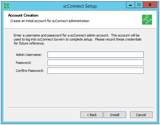 scconnect Administration and User Guide 14. Create an Admin Username and Password to be used to login in to scconnect Govern. 15. Click Install. scconnect is installed.