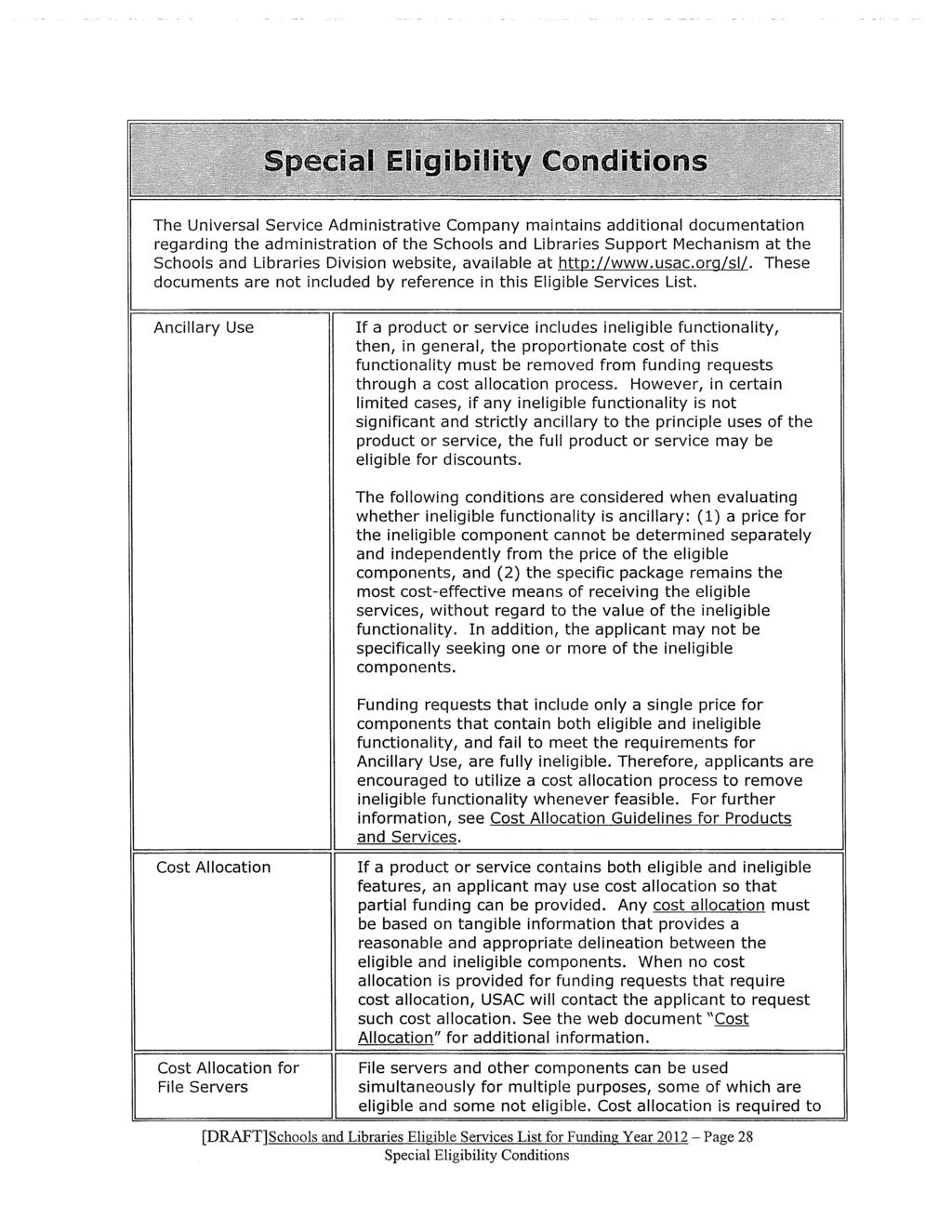 Special EligibUity Conditions The Universal Service Administrative Company maintains additional documentation regarding the administration of the Schools and Libraries Support Mechanism at the