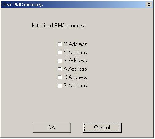 9.DIAGNOSIS B-63484EN/02 9.8 CLEARING PMC AREAS Addresses G, Y, N, A, R, and S can be cleared. 9.8.1 Procedure 1 Select [Tool] - [Clear PMC Memory]. The [Clear PMC memory] screen appears. Fig. 9.8.1 2 To clear the PMC area, click the <OK> button.