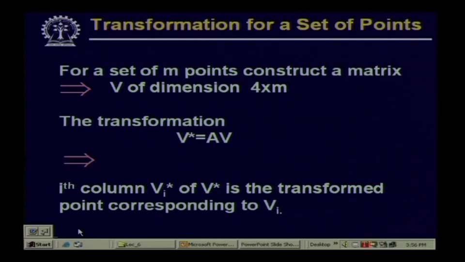 (Refer Slide Time 35:10) simultaneously rather than applying transformation to individual points one by one.