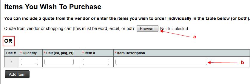 11. There are 2 ways to enter items you d like to purchase. a. You can attach a quote from a vendor by selecting the Browse button, or b.