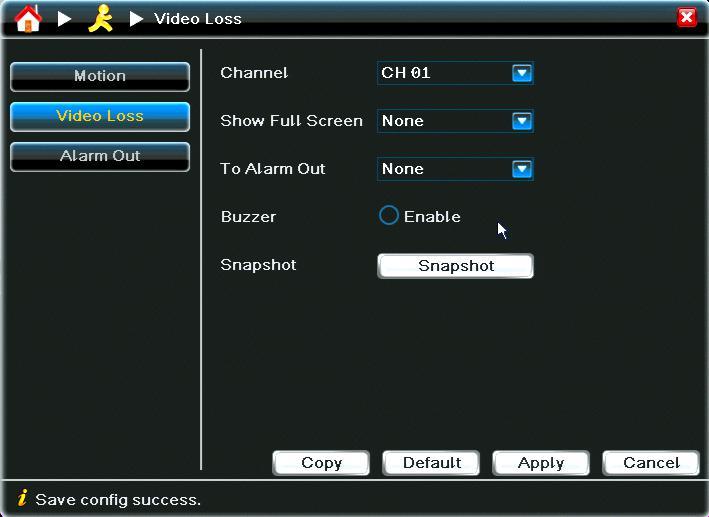 3. Video Loss Settings Show Full Screen: The selected channel will show full screen when the channel lost the feed from its camera. To Alarm Out: Disabled for this model. No need to change.