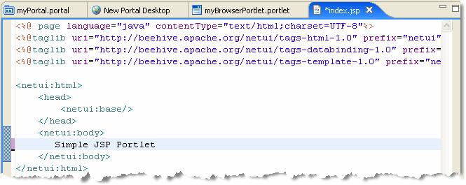 Creating a Portal in Your Development Environment Figure 3-11 JSP File Showing Edited Body Text 3. Select File > Save As and save this JSP file as jsp_portlet.jsp. 4. Drag the jsp_portlet.