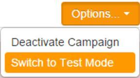 Switch to Test Mode Before a campaign is run live, it is highly recommended the campaign is run in test mode first.