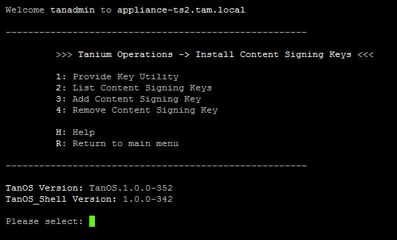 Manage content signing keys 1. Log into the TanOS console as the user tanadmin. 2. Enter 2 to go to the Tanium Operations menu. 3.