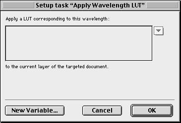 TASK SETUP DIALOGS Apply Wavelength LUT Task This task applies a color table that corresponds to a particular wavelength to the current layer of the targeted document.