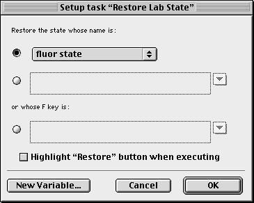 TASK SETUP DIALOGS State Saver Tasks Restore Lab State Task This task allows you to restore a lab state that you have previously saved. Select the name of the state from the pop-up menu.