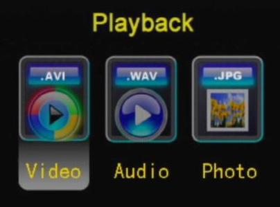 PLAYBACK You can playback your video and audio files on your DVR using the built-in player. 1. From the Menu, choose the Playback option. 2. Select Video or Audio playback.