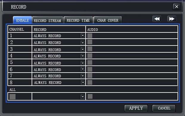 3.2.3 Record ENABLE: Select record mode for each channel. Enable or disable audio record. RECORD STREAM: Select quality and bit rate of main stream for all channels.