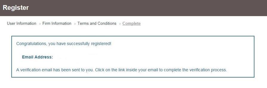 Confirm your account through email After you agree to the Terms and Conditions, you will see this screen: You must verify your email address to complete the registration process. 1.