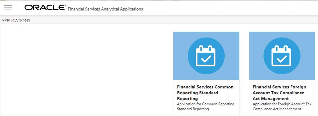 Logging in to OFS Common Reporting Standard Chapter 2 Getting Started Figure 2. OFSAAI Home page 6. Click Financial Services Common Reporting Standard.
