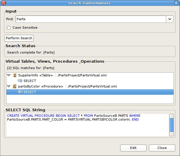 Search Transformation SQL 8.3. Search Transformation SQL The Teiid Designer provides a search capability to string values present in transformation SQL text.