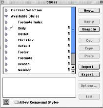 Styles The new Styles window contains a variety of formatting features. You will need the Styles window open to use bullets, numbers, and check boxes. From the Format Menu, select Show Styles.
