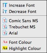 Font Features The following explains each of the font formatting options: Increase Font Clicking the increase font option will increase the font size of the