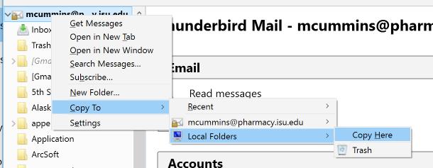 Right click on your email address on the left Select Copy To/Local Folder/Copy Here When the window that shows source folder and destination folder information pops up o Select OK Let the copy